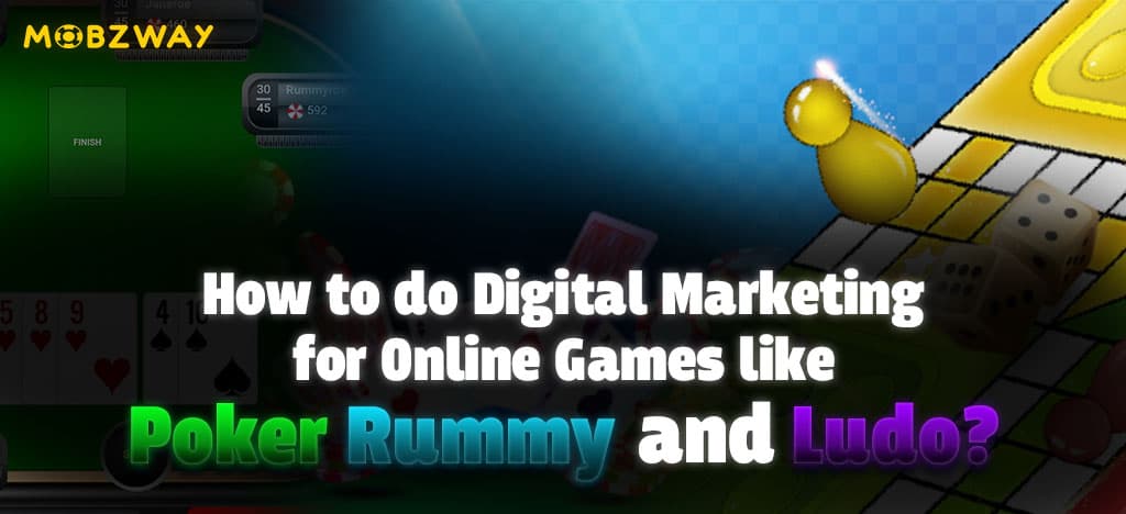 How to do Digital Marketing for Online Games like Poker, Rummy and Ludo?