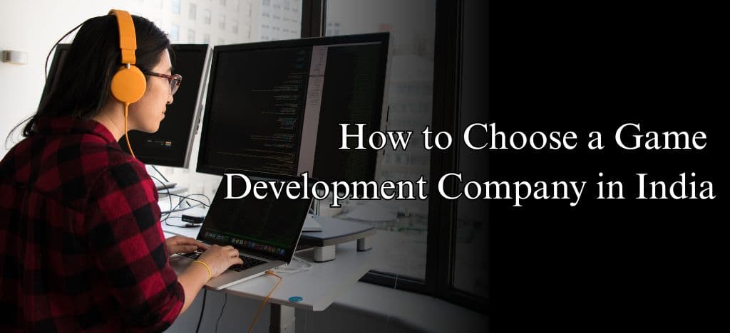 How to Choose a Reliable Digital Game Development Company in India