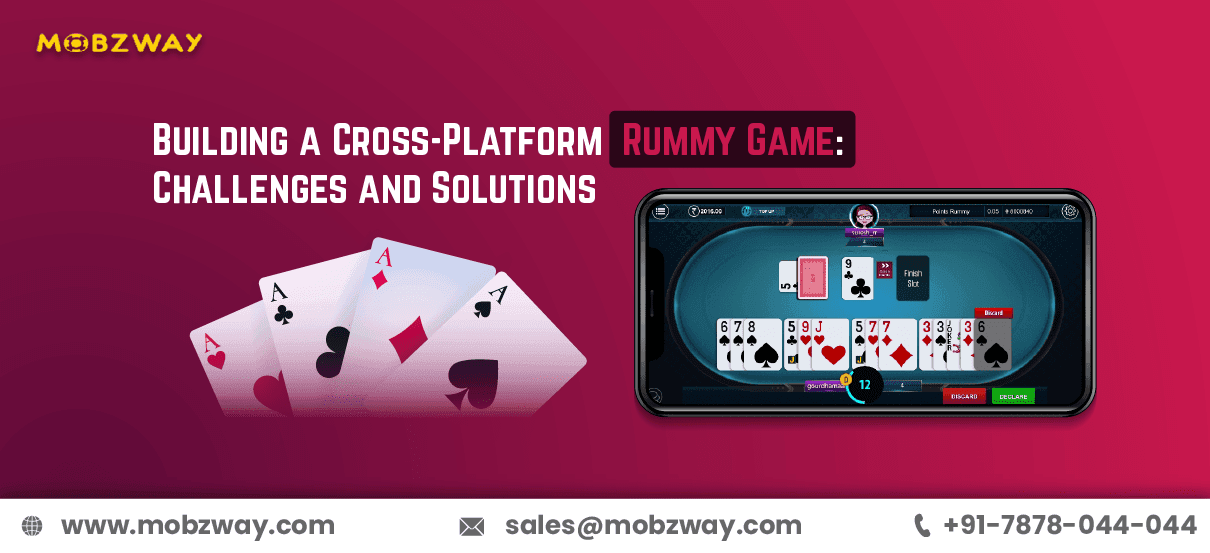 Building a Cross-Platform Rummy Game: Challenges and Solutions