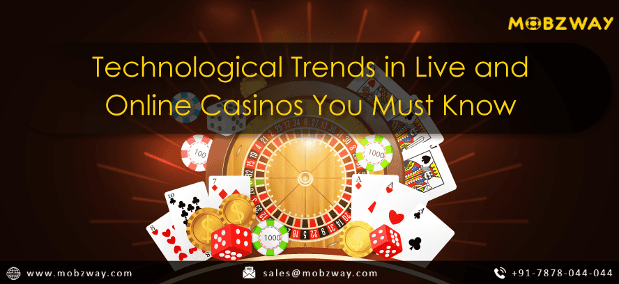 Technological Trends in Live and Online Casino You Must Know