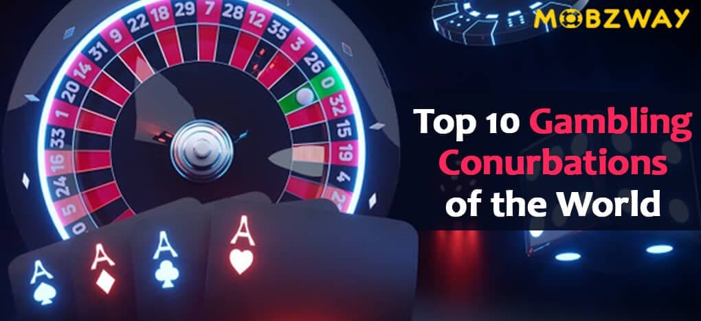Top 10 Gambling Conurbations of the World
