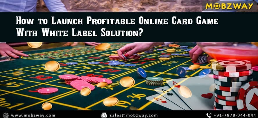 How to Launch Profitable Online Card Game With White Label Solution?