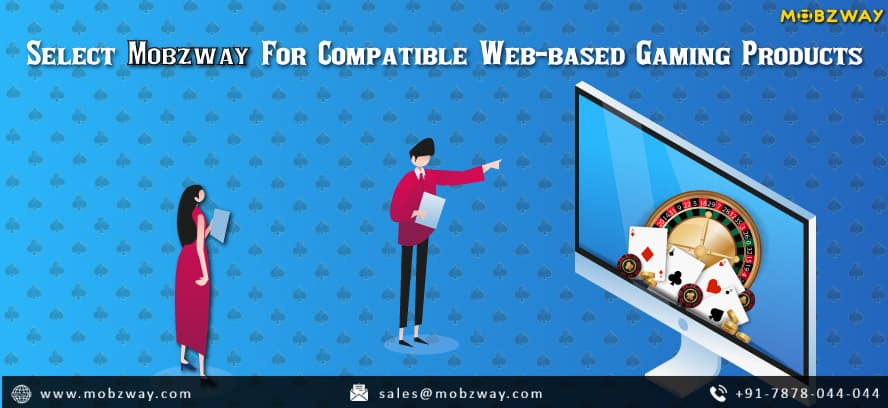 Choose Mobzway For Compatible Web-based Gaming Products