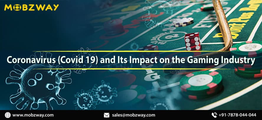 Coronavirus (Covid-19) and Its Impact on the Gaming Industry