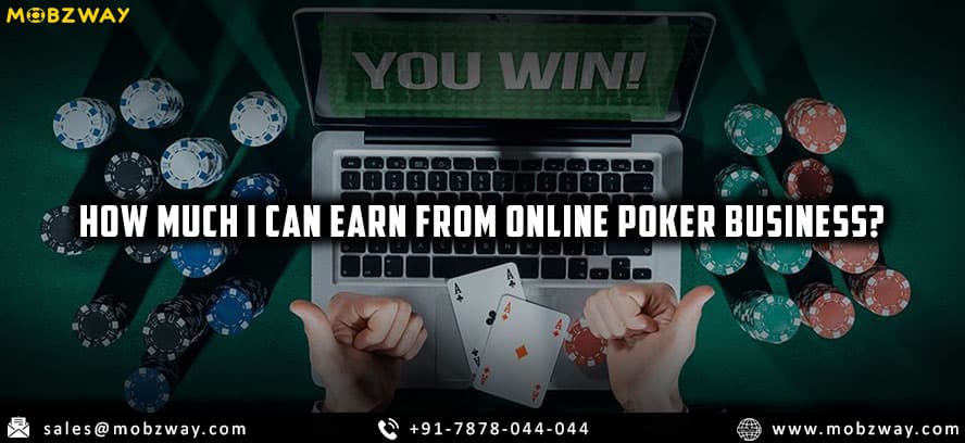 How Much I Can Earn From Online Poker Business?