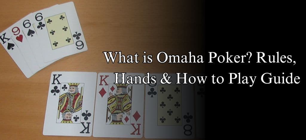 What is Omaha Poker? Rules, Hands & How to Play Guide