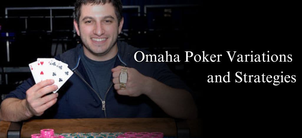 Omaha Poker Variations and Strategies