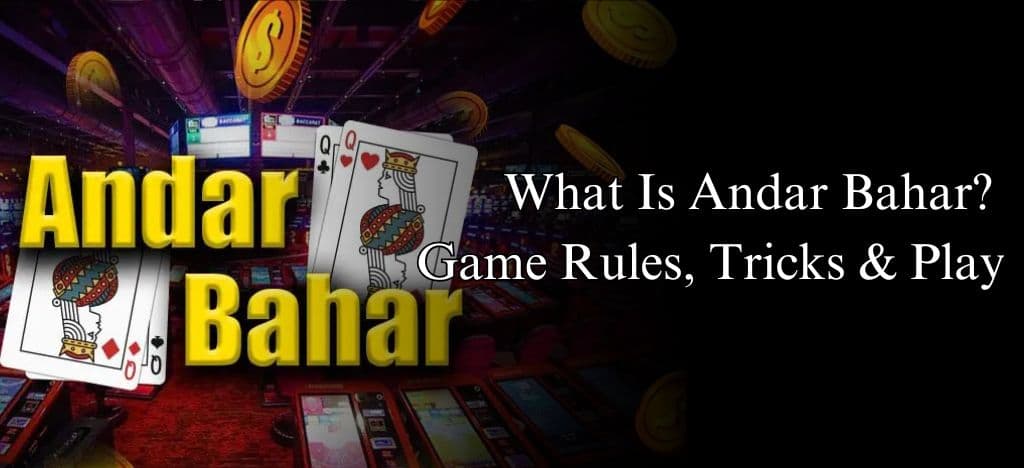 What Is Andar Bahar? Andar Bahar Game Rules, Tricks & Play