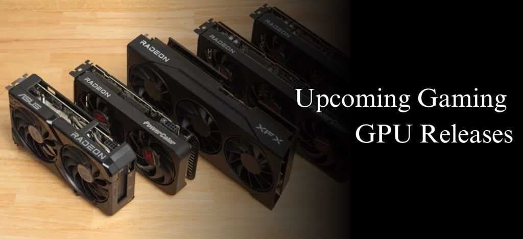 Upcoming Gaming GPU Releases: AMD RDNA 5, Nvidia RTX 60 & Intel Arc