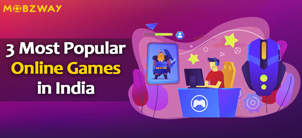 3 Most Popular Online Games In India Mobzway Technologies